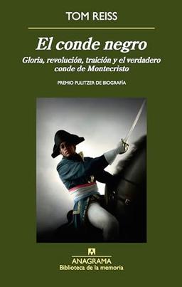 El Conde Negro: Gloria, revolución, traición y el verdadero conde de Montecristo (Biblioteca de la memoria, Band 31)