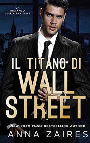 Il Titano di Wall Street: Un Romanzo sull’Alpha Zone