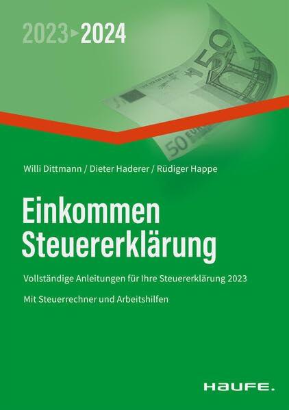 Einkommensteuererklärung 2022/2023: Vollständige Anleitungen für Ihre Steuererklärung 2023 (Haufe Steuerratgeber)