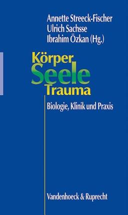 Körper, Seele, Trauma. Biologie, Klinik und Praxis (Hypomnemata)