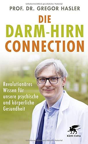 Die Darm-Hirn-Connection: Revolutionäres Wissen für unsere psychische und körperliche Gesundheit (Wissen & Leben): Revolutionres Wissen fr unsere psychische und krperliche Gesundheit