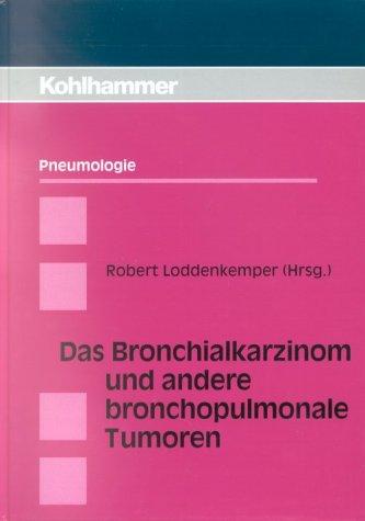 Das Bronchialkarzinom und andere bronchopulmonale Tumoren