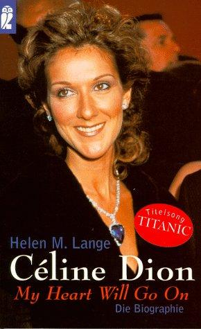 Celine Dion. My Heart Will Go On. Die Biographie.