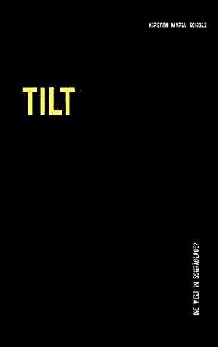 Tilt: Die Welt in Schräglage?