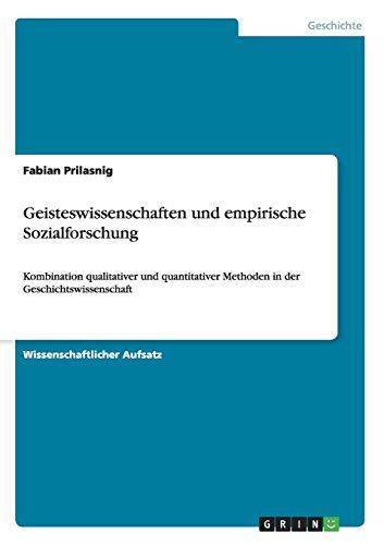 Geisteswissenschaften und empirische Sozialforschung: Kombination qualitativer und quantitativer Methoden in der Geschichtswissenschaft