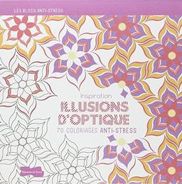 Inspiration illusions d'optique : 70 coloriages anti-stress