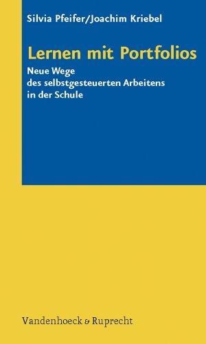 Lernen mit Portfolios: Neue Wege des selbstgesteuerten Arbeitens in der Schule