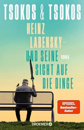 Heinz Labensky - und seine Sicht auf die Dinge: Roman