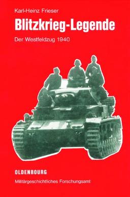 Blitzkrieg-Legende: Der Westfeldzug 1940