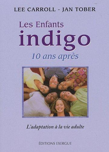 Enfants indigo : 10 ans après : l'adaptation à la vie adulte