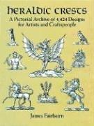 Heraldic Crests: A Pictorial Archive of 4,424 Designs for Artists and Craftspeople (Dover Pictorial Archives)