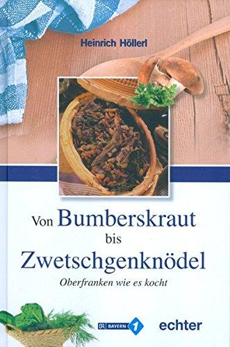 Von Bumberskraut bis Zwetschgenknödel: Oberfranken wie es kocht