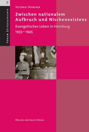 Zwischen nationalem Aufbruch und Nischenexistenz. Evangelisches Leben in Hamburg 1933-1945 (Forum Zeitgeschichte, Bd. 18)