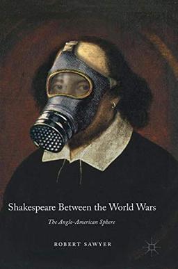 Shakespeare Between the World Wars: The Anglo-American Sphere