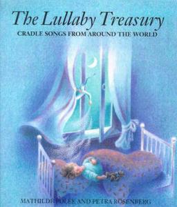 The Lullaby Treasury: Cradle Songs from Around the World