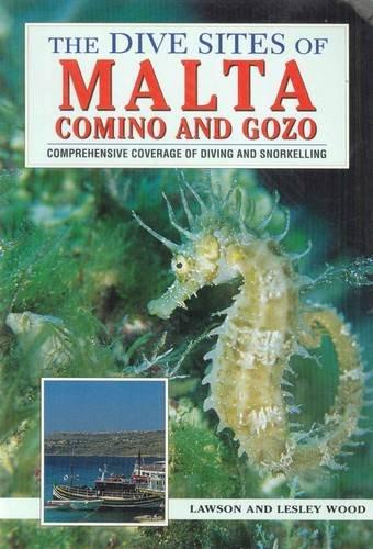 The Dive Sites of Malta, Comino and Gozo: Comprehensive Coverage of Diving and Snorkelling