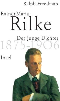 Rainer Maria Rilke 1. Der junge Dichter 1875 - 1906.