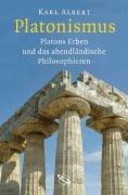 Platonismus. Platons Erbe und das abendländische Philosophieren