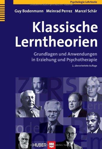 Klassische Lerntheorien: Grundlagen und Anwendungen in Erziehung und Psychotherapie