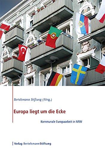 Europa liegt um die Ecke: Kommunale Europaarbeit in NRW