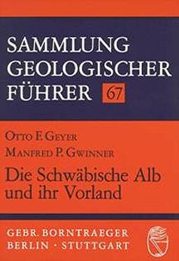 Sammlung geologischer Führer, Bd.67, Die Schwäbische Alb und ihr Vorland