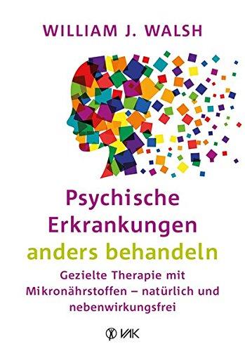 Psychische Erkrankungen anders behandeln: Gezielte Therapie mit Mikronährstoffen - natürlich und nebenwirkungsfrei