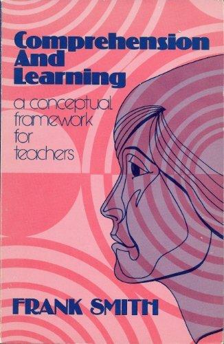 Comprehension and Learning: A Conceptual Framework for Teachers