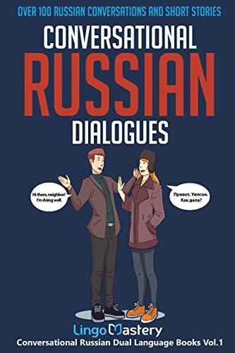 Conversational Russian Dialogues: Over 100 Russian Conversations and Short Stories (Conversational Russian Dual Language Books, Band 1)