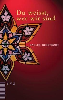 Du weisst, wer wir sind: Basler Gebetbuch