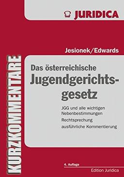 Das österreichische Jugendgerichtsgesetz: Mit ausführlichem Kommentar, Rechtsprechung, Literatur und wichtigen Nebenbestimmungen. (Edition Juridica)