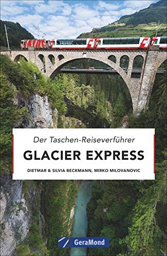 Taschenreiseverführer Glacier Express. Eine Bilder-Zugreise von Zermatt nach St. Moritz. Entdecken Sie die Schweiz mit der legendären Alpenbahn entlang einer der schönsten Bahnstrecken der Welt.