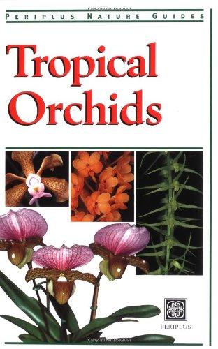 Tropical Orchids: Of Southeast Asia (Periplus Nature Guides)