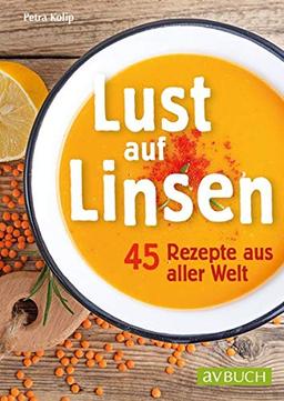 Lust auf Linsen: 45 Rezepte aus aller Welt (avBUCH)