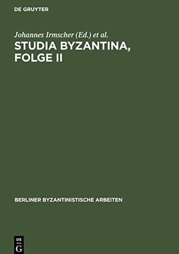 Studia Byzantina, Folge II: Beiträge aus der byzantinistischen Forschung der Deutschen Demokratischen Republik zum 14. Internationalen Byzantinistenkongreß, Bukarest 1971