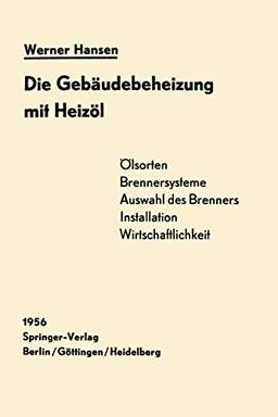 Die Gebäudebeheizung mit Heizöl: Heizölarten, Brennersysteme, Einbau Wirtschaftlichkeit (German Edition)