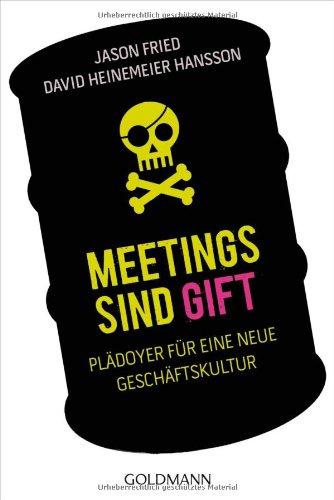 Meetings sind Gift: Plädoyer für eine neue Geschäftskultur