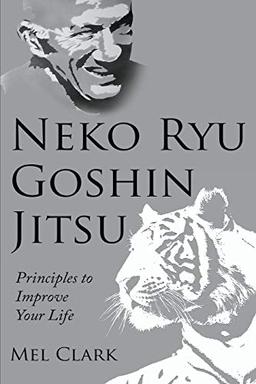 Neko Ryu Goshin Jitsu: Principles to Improve Your Life