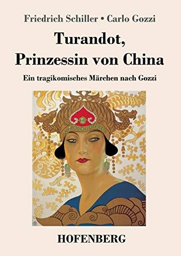 Turandot, Prinzessin von China: Ein tragikomisches Märchen nach Gozzi