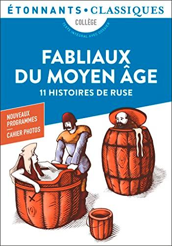 Fabliaux du Moyen Age : 11 histoires de ruse : collège, texte intégral avec dossier, nouveaux programmes