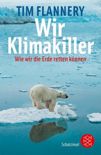 Wir Klimakiller - Wie wir die Erde retten können