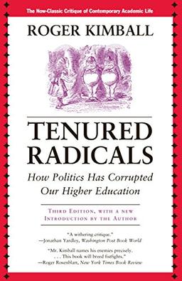 Tenured Radicals: How Politics Has Corrupted Our Higher Education