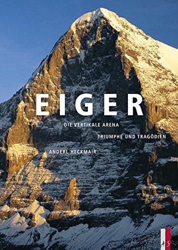 Eiger, Eiger & Eiger: Sonderausgabe drei Bücher im Schuber. Die vertikale ArenaTriumphe und Tragödien. Anderl Heckmair