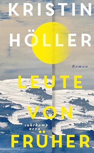 Leute von früher: Roman | Eine Liebe auf der Insel Strand im nordfriesischen Wattenmeer (suhrkamp nova)