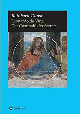 Leonardo da Vinci: Das Gastmahl der Sterne (Biblische Mythen)