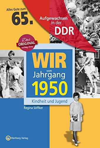 Wir vom Jahrgang 1950 - Aufgewachsen in der DDR. Kindheit und Jugend