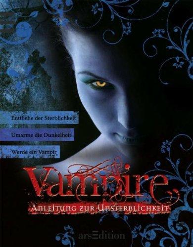 Vampire: Anleitung zur Unsterblichkeit