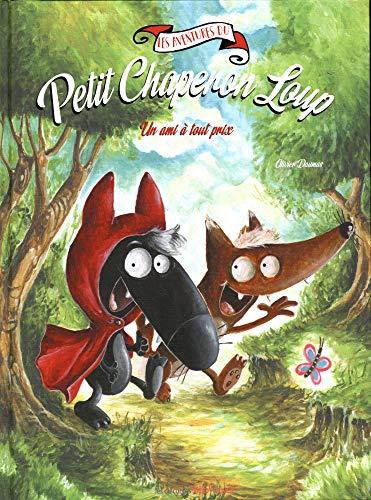 Les aventures du Petit Chaperon Loup. Un ami à tout prix