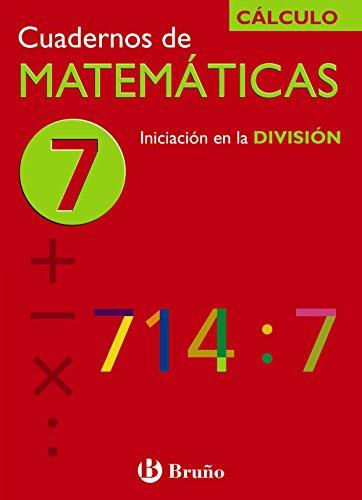 7 Iniciación en la división (Castellano - Material Complementario - Cuadernos de Matemáticas)