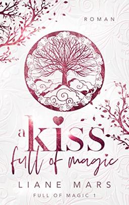 A kiss full of magic: Magische Fantasy voller Liebe mit Gestaltwandlern und Hexen