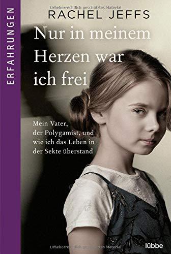 Nur in meinem Herzen war ich frei: Mein Vater, der Polygamist, und wie ich das Leben in der Sekte überstand